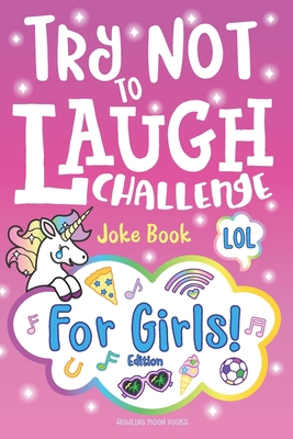 Try Not to Laugh Challenge Joke Book for Girls:... 164340069X Book Cover
