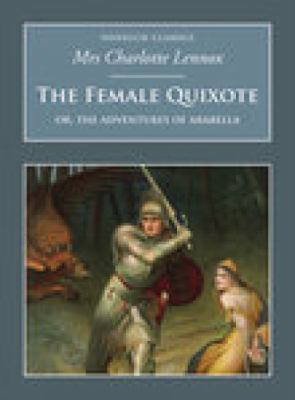 The Female Quixote, Or, the Adventures of Arabe... 1845884981 Book Cover