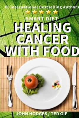 Smart Diet: Healing Cancer with Food 154329314X Book Cover