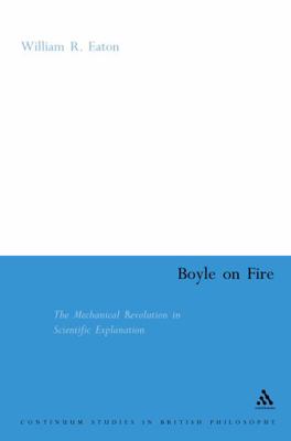 Boyle on Fire: The Mechanical Revolution in Sci... 0826478271 Book Cover