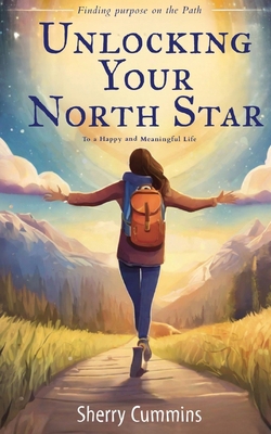 Unlocking Your North Star: Finding Purpose on t... B0CLW52169 Book Cover