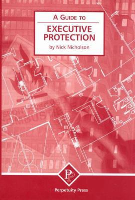 Executive Protection (a Guide To) 1899287590 Book Cover