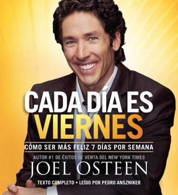 Cada Día Es Viernes: Cómo Ser Mas Feliz 7 Días ... [Spanish] 1478951885 Book Cover
