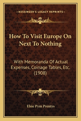How To Visit Europe On Next To Nothing: With Me... 1166036537 Book Cover