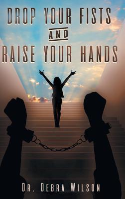 Drop Your Fists and Raise Your Hands 1644588161 Book Cover