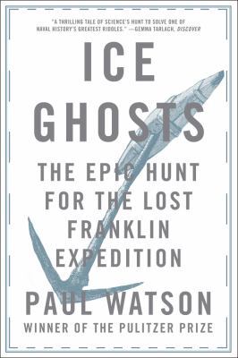 Ice Ghosts: The Epic Hunt for the Lost Franklin... 0393355861 Book Cover