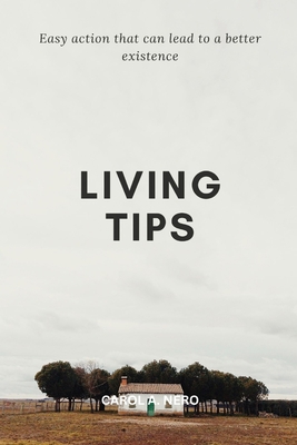 Living tips: Easy actions that can lead to a be... B0BSJJVQLD Book Cover