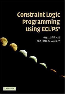 Constraint Logic Programming using Eclipse 0521866286 Book Cover