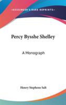 Percy Bysshe Shelley: A Monograph 0548218919 Book Cover