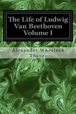 The Life of Ludwig Van Beethoven Volume I 1976419158 Book Cover