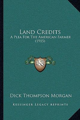 Land Credits: A Plea for the American Farmer (1... 1164913271 Book Cover