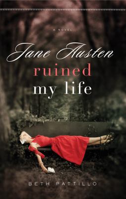 Jane Austen Ruined My Life. Beth Pattillo 0857210106 Book Cover
