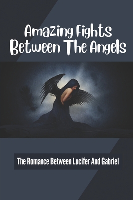 Amazing Fights Between The Angels: The Romance ... B099BZQQPC Book Cover