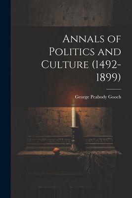 Annals of Politics and Culture (1492-1899) 1021331155 Book Cover