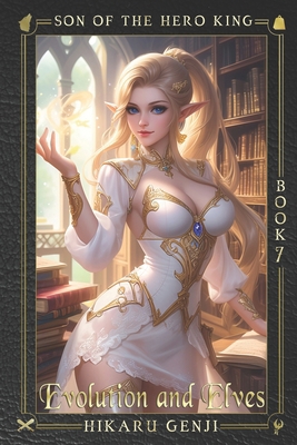 Son of the Hero King: Book 7: Evolution and Elves B0F3JMDV2B Book Cover