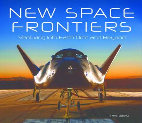 New Space Frontiers: Venturing into Earth Orbit... 0760346666 Book Cover