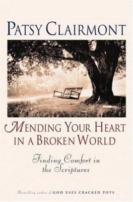 Mending Your Heart in a Broken World: Finding C... 044652851X Book Cover