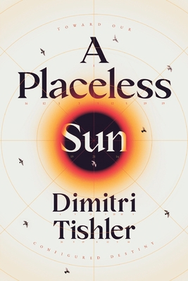 A Placeless Sun: Toward Our Configured Destiny 0646868063 Book Cover
