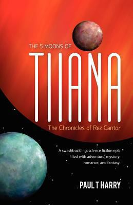 The 5 Moons of Tiiana / The Chronicles of Rez C... 0615528317 Book Cover