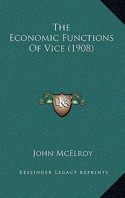 The Economic Functions Of Vice (1908) 1168757339 Book Cover