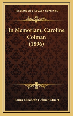 In Memoriam, Caroline Colman (1896) 1166508153 Book Cover