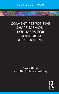 Solvent-Responsive Shape Memory Polymers for Bi... 1032862459 Book Cover