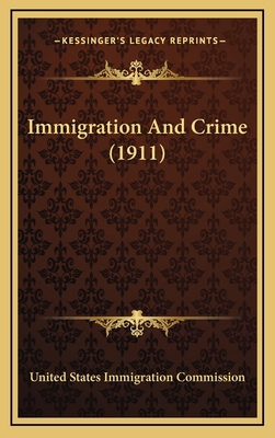 Immigration and Crime (1911) 1164428233 Book Cover