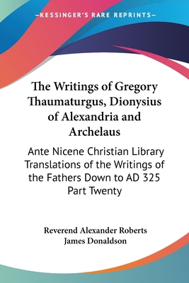 The Writings of Gregory Thaumaturgus, Dionysius... 141792294X Book Cover