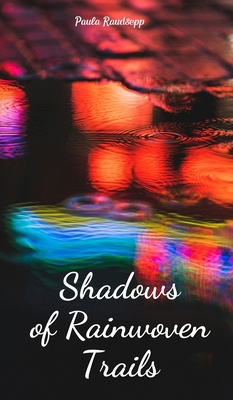 Shadows of Rainwoven Trails 9908163736 Book Cover