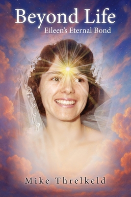 Beyond Life: Eileen's Eternal Bond 1923078968 Book Cover
