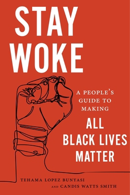 Stay Woke: A People's Guide to Making All Black... 1479836486 Book Cover