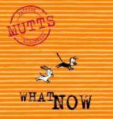 What Now: Mutts VII 0740723219 Book Cover