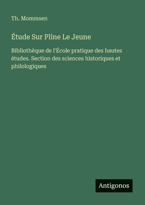 Étude Sur Pline Le Jeune: Bibliothèque de l'Éco... [French] 338662815X Book Cover