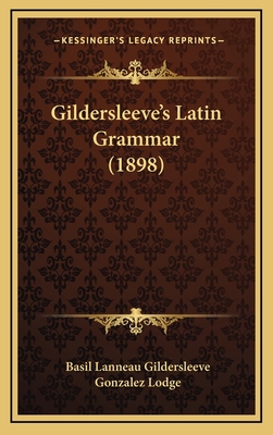 Gildersleeve's Latin Grammar (1898) 1164774263 Book Cover