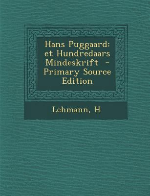 Hans Puggaard: Et Hundredaars Mindeskrift - Pri... [Danish] 1295701227 Book Cover