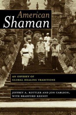 American Shaman: An Odyssey of Global Healing T... 0415948223 Book Cover