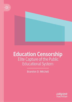 Education Censorship: Elite Capture of the Publ... 3031943538 Book Cover