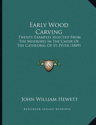 Early Wood Carving: Twenty Examples Selected Fr... 116640854X Book Cover