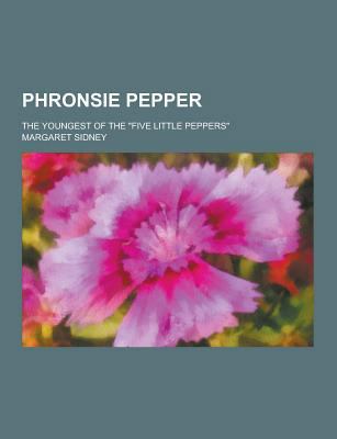 Phronsie Pepper; The Youngest of the Five Littl... 123043500X Book Cover