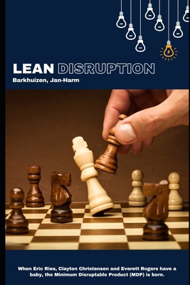 Lean Disruption: When Eric Ries, Clayton Christ... B0CQXQHX1L Book Cover
