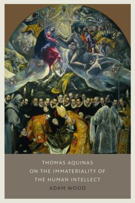 Thomas Aquinas on the Immateriality of the Huma... 0813232562 Book Cover