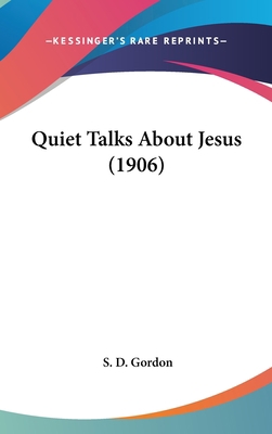 Quiet Talks About Jesus (1906) 1436522854 Book Cover