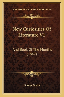 New Curiosities Of Literature V1: And Book Of T... 1165488841 Book Cover