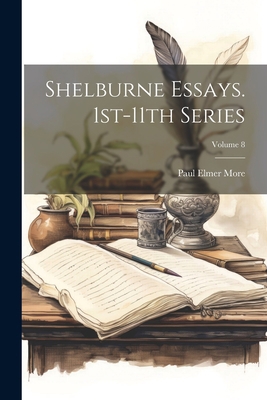 Shelburne Essays. 1st-11th Series; Volume 8 1021952346 Book Cover