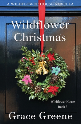 Wildflower Christmas: The Wildflower House Seri... 0999618067 Book Cover