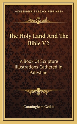 The Holy Land and the Bible V2: A Book of Scrip... 116357385X Book Cover