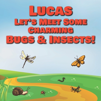 Lucas Let's Meet Some Charming Bugs & Insects!:... B08QX4W237 Book Cover