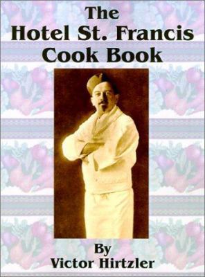 The Hotel St. Francis Cook Book 1589633024 Book Cover