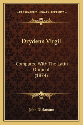 Dryden's Virgil: Compared With The Latin Origin... 1166920461 Book Cover