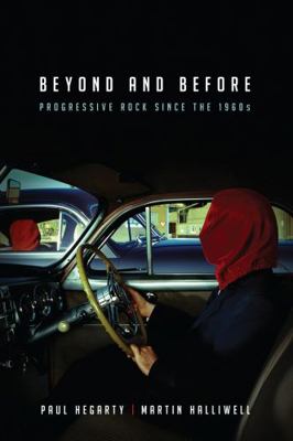 Beyond and Before: Progressive Rock since the 1... 0826423329 Book Cover